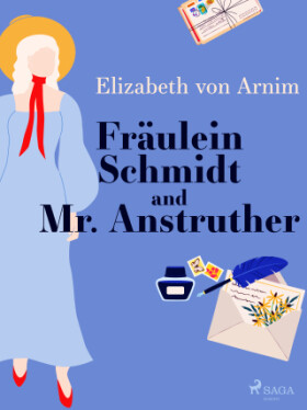 Fräulein Schmidt and Mr. Anstruther - Elizabeth von Arnim - e-kniha