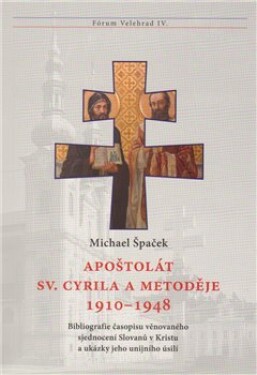 Apoštolát sv. Cyrila Metoděje 1910–1948 Michael Špaček