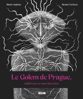 Le Golem de Prague, rabbi Loew et mon âme juive - Martin Vopěnka