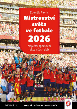 Mistrovství světa ve fotbale 2026 - Největší sportovní akce všech dob - Zdeněk Pavlis