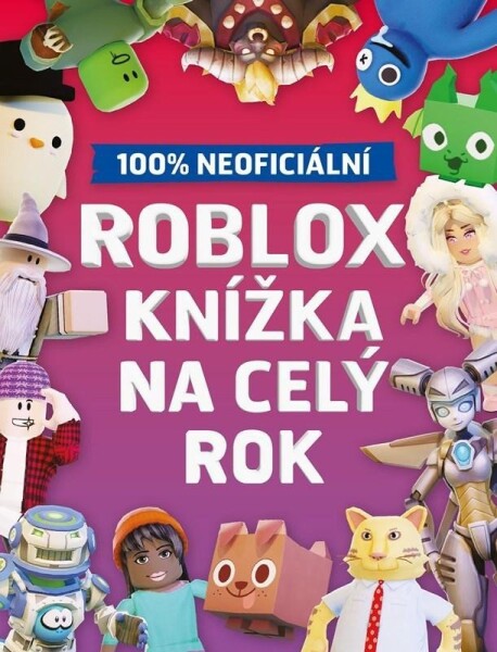 Roblox 100% neoficiální Knížka na celý rok Kolektiv