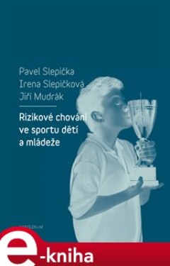 Rizikové chování ve sportu dětí a mládeže - Pavel Slepička, Irena Slepičková e-kniha