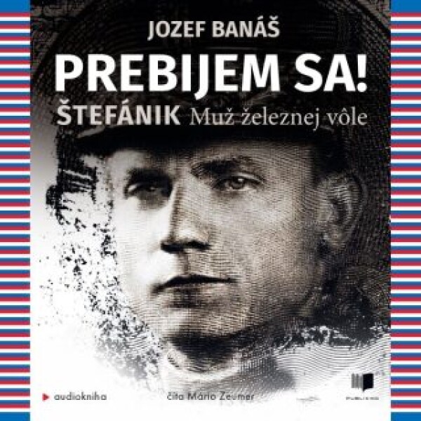 Prebijem sa! Štefánik - Jozef Banáš - audiokniha