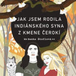Jak jsem rodila indiánského syna kmene Čerokí
