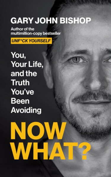 Now What? - Gary John Bishop
