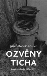 Ozvěny ticha - Básnické sbírky 1974-2023 - Josef Bobeš Rossler