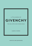 Little Book of Givenchy: The story of the iconic fashion house - Karen Homer
