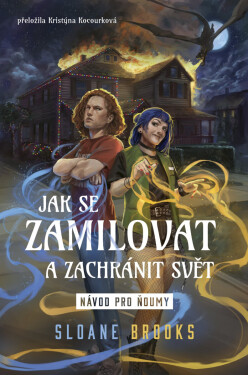 Jak se zamilovat a zachránit svět: Návod pro ňoumy - Sloane Brooks