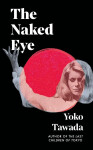The Naked Eye - Yoko Tawada