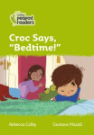 Collins Peapod Readers - Level 2 – Croc says, \"Bedtime!\" - Colby Rebecca