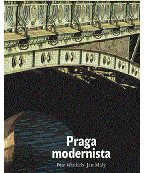 Praga modernista. Formas de un estilo Petr Wittlich