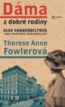 Dáma dobré rodiny Anne Therese Fowlerová