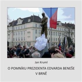 Pomníku Edvarda Beneše Brně Jan Kruml