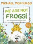 We Are Not Frogs - Michael Morpurgo