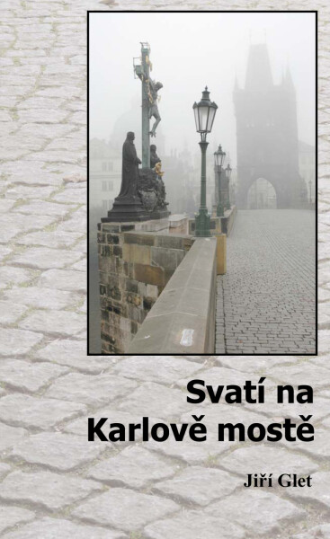 Svatí na Karlově mostě - Jiří Glet