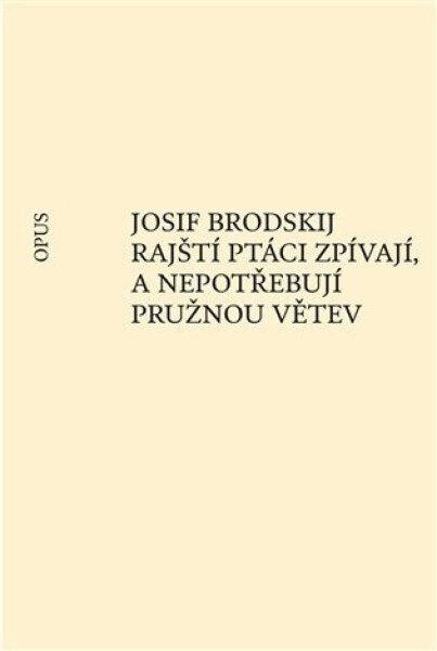 Rajští ptáci zpívají, nepotřebují pružnou větev