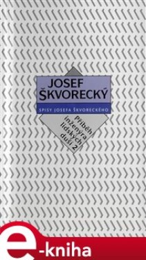 Příběh inženýra lidských duší II - Josef Škvorecký e-kniha