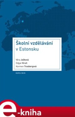 Školní vzdělávání v Estonsku - Věra Ježková, Edgar Krull, Karmen Trasbergová e-kniha