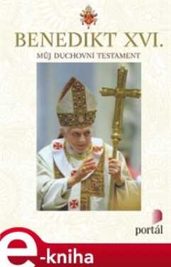 Můj duchovní testament - Benedikt XVI. e-kniha