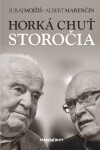 Horká chuť storočia Juraj Mojžíš; Albert Marenčin