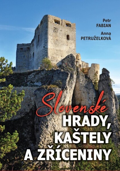 Slovenské hrady, kaštely a zříceniny - Petr Fabian