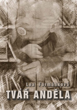 Tvář anděla - Lea Formánková