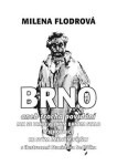 Brno aneb trocha povídání jak se Brno velkým Brnem stalo a jeho ulice ke svým jménům přišly - Milena Flodrová