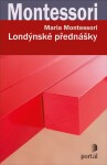 Londýnské přednášky - Maria Montessori