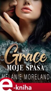 Grace, moje spása - Melanie Moreland e-kniha