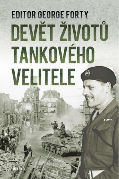 Devět životů tankového velitele - George Forty