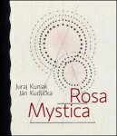 Rosa mystica Juraj Kuniak; Ján Kudlička