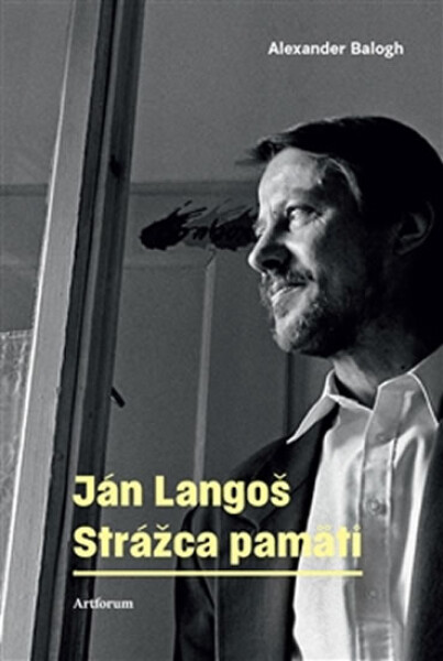 Ján Langoš. Strážca pamäti Alexander Balogh