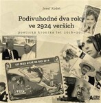 Podivuhodné dva roky ve 2924 verších - poetická kronika let 2016-2017 - Josef Kodet