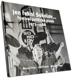 Jen řekni Sokolov... Festival politické písně 1973-1988 - Marcel Fišer