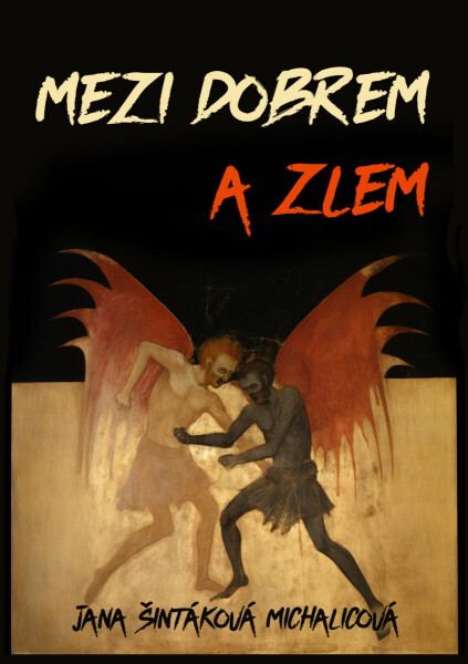 Mezi dobrem a zlem - Jana Šintáková Michalicová