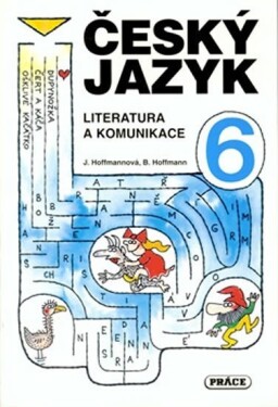 Český jazyk pro 6. ročník - Literatura a komunikace - Jana Hoffmannová