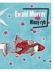 Hlasy ryb - Ewald Murrer