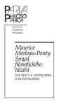 Smysl filosofického tázání - Dva texty k Viditelnému a neviditelnému - Maurice Merleau-Ponty