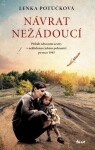 Návrat nežádoucí - Příběh zdravotní sestry v neklidném českém pohraničí po roce 1945 - Lenka Potůčková