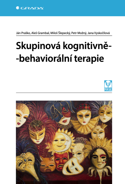 Skupinová kognitivně-behaviorální terapie - Ján Praško, Jana Vyskočilová, Petr Možný, Aleš Grambal, Miloš Šlepecký
