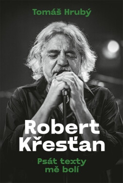 Robert Křesťan - Psát texty mě bolí - Tomáš Hrubý