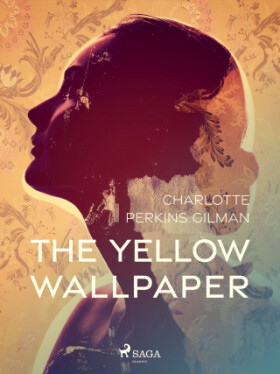 The Yellow Wallpaper' - Charlotte Perkins Gilman - e-kniha