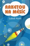 Raketou na Měsíc Luboš Huml