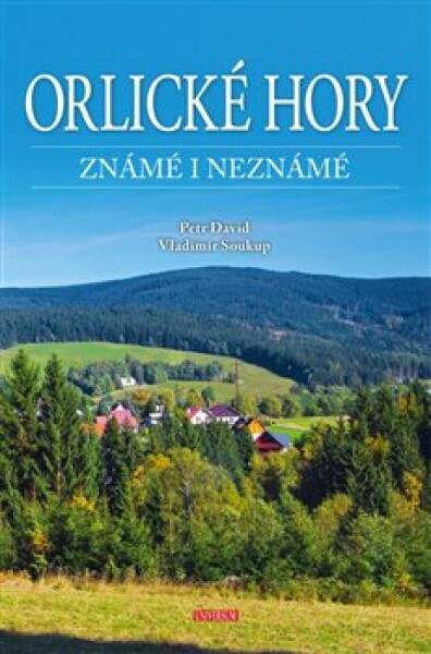 Orlické hory známé i neznámé - Vladimír Soukup