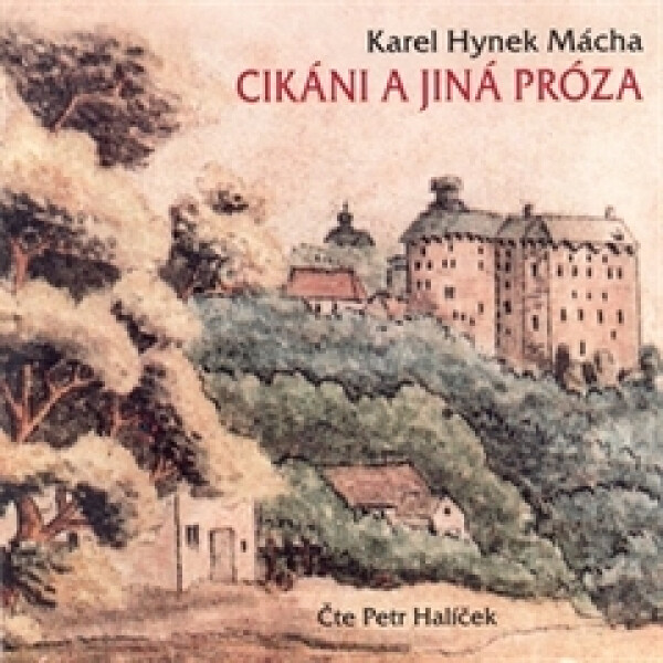 Cikáni a jiná próza - Karel Hynek Mácha