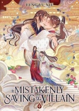 Mistakenly Saving the Villain (Novel) Vol. 4 - Feng Yu Nie