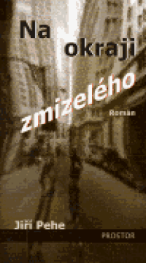 Na okraji zmizelého Pehe Jiří