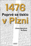 1476 Poprvé se tisklo v Plzni - Lenka Bendová; Ila Šedo