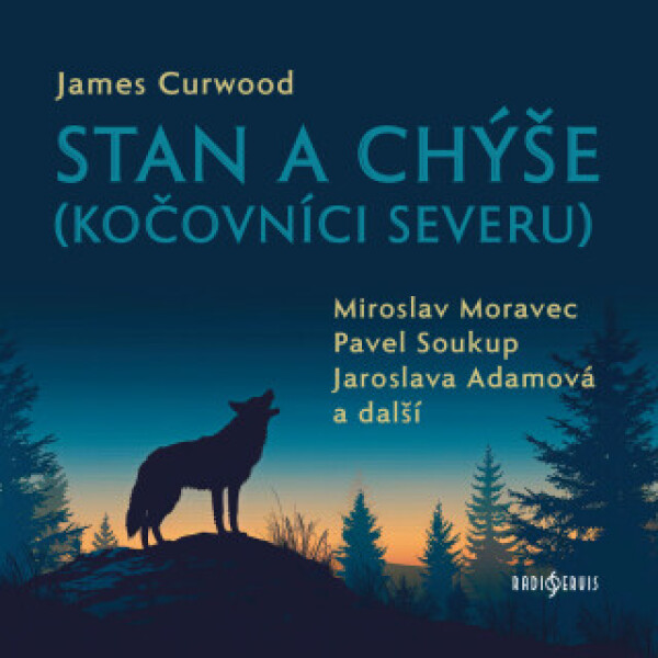 Stan a chýše (Kočovníci severu) - Zdenka Procházková, James Oliver Curwood, Pavel Soukup, Miroslav Moravec, Ota Sklenčka, Miroslava Hozová, Antonín Ha