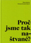 Proč jsme tak naštvané? - Šárka Homfray, Michaela Karásek Čejková